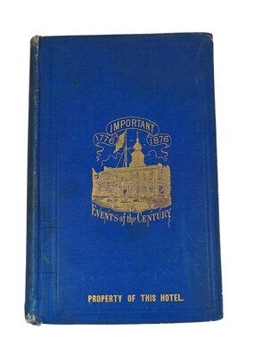 Important Events Of The Century 1776-1876 Hardcover Antique 1870's Illustrated